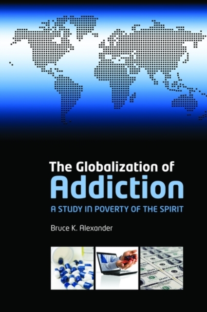The Globalization of Addiction : A Study in Poverty of the Spirit, Paperback / softback Book