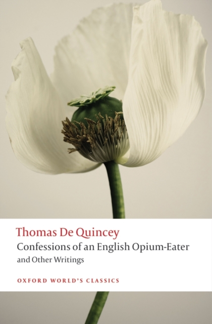 Confessions of an English Opium-Eater and Other Writings, Paperback / softback Book