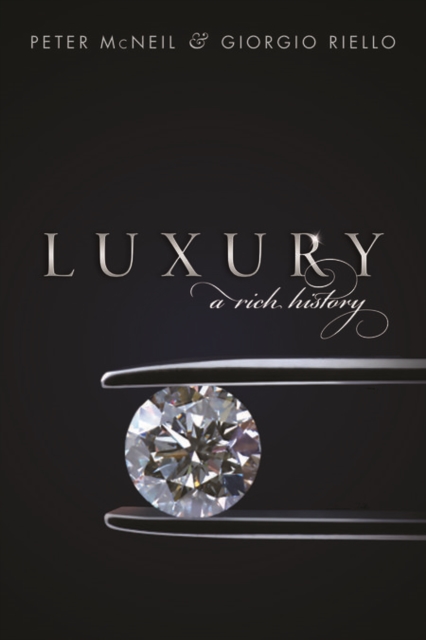 Luxury : A Rich History, Hardback Book