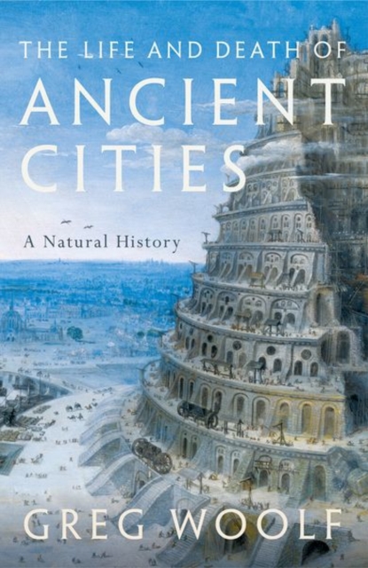 The Life and Death of Ancient Cities : A Natural History, Hardback Book