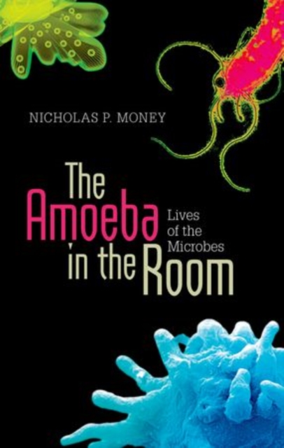 The Amoeba in the Room : Lives of the Microbes, Hardback Book