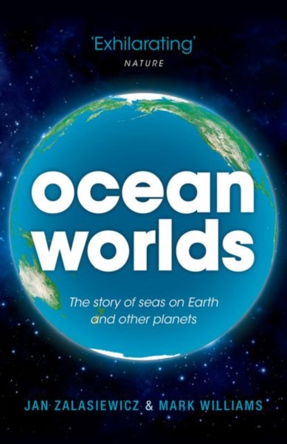 Ocean Worlds : The story of seas on Earth and other planets, Paperback / softback Book
