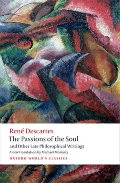 The Passions of the Soul and Other Late Philosophical Writings, Paperback / softback Book