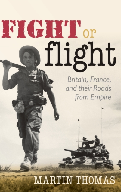 Fight or Flight : Britain, France, and their Roads from Empire, Hardback Book