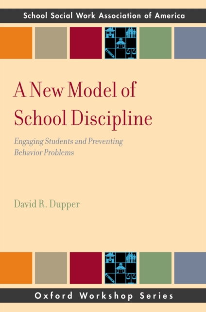 A New Model of School Discipline : Engaging Students and Preventing Behavior Problems, PDF eBook
