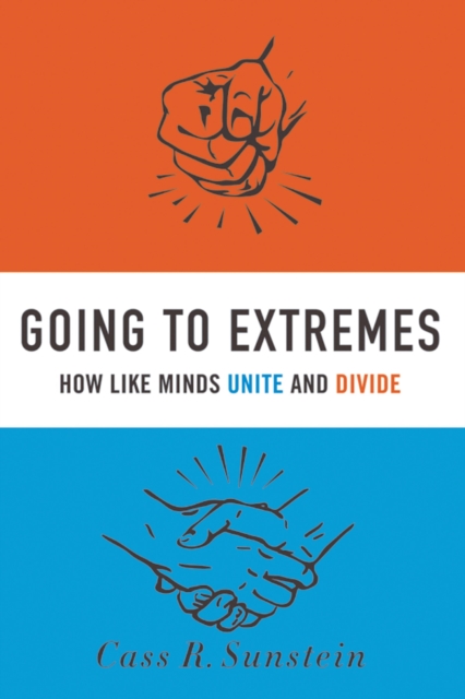 Going to Extremes : How Like Minds Unite and Divide, PDF eBook