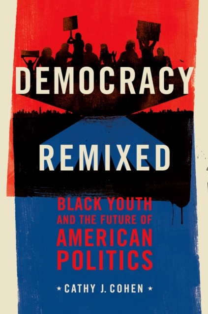 Democracy Remixed : Black Youth and the Future of American Politics, PDF eBook