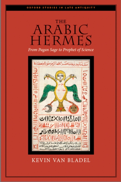 The Arabic Hermes : From Pagan Sage to Prophet of Science, PDF eBook