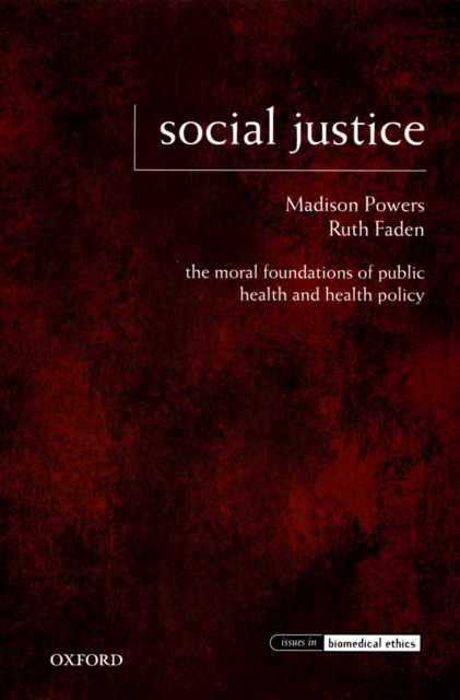 Social Justice : The Moral Foundations of Public Health and Health Policy, PDF eBook