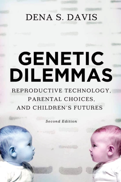 Genetic Dilemmas : Reproductive Technology, Parental Choices, and Children's Futures, PDF eBook
