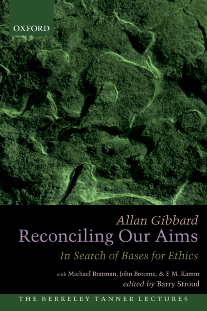 Reconciling Our Aims : In Search of Bases for Ethics, PDF eBook