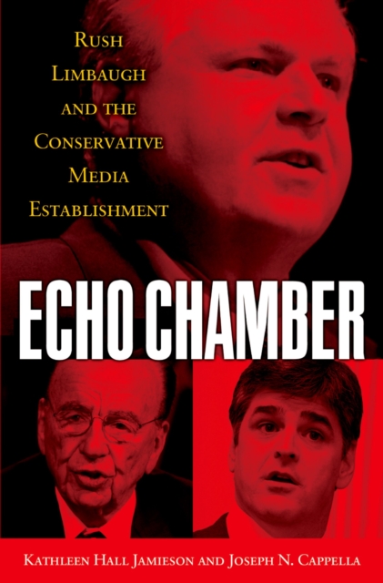 Echo Chamber : Rush Limbaugh and the Conservative Media Establishment, PDF eBook