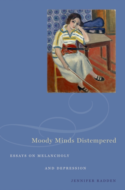 Moody Minds Distempered : Essays on Melancholy and Depression, PDF eBook