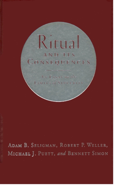 Ritual and Its Consequences : An Essay on the Limits of Sincerity, PDF eBook