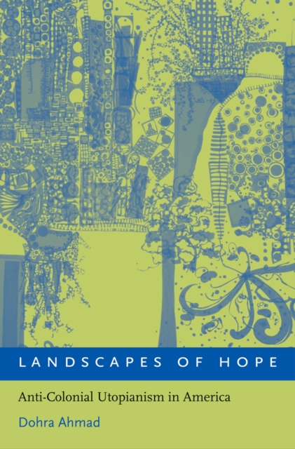 Landscapes of Hope : Anti-Colonial Utopianism in America, PDF eBook