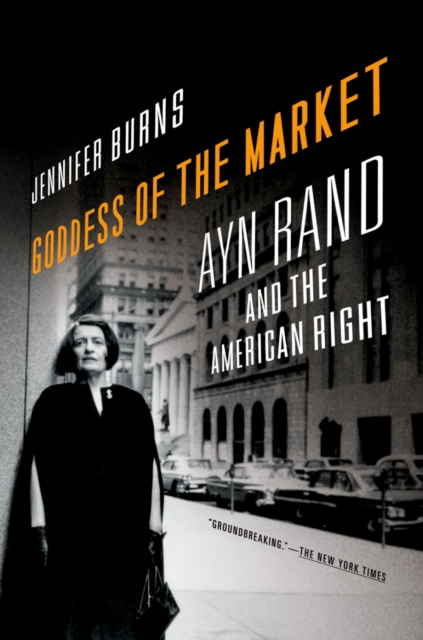 Goddess of the Market : Ayn Rand and the American Right, PDF eBook