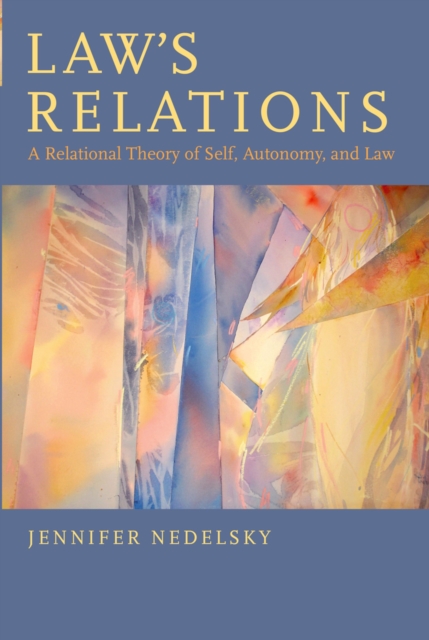 Law's Relations : A Relational Theory of Self, Autonomy, and Law, PDF eBook