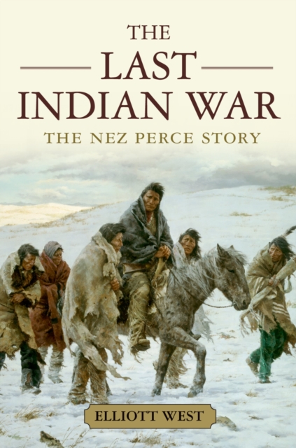 The Last Indian War : The Nez Perce Story, PDF eBook