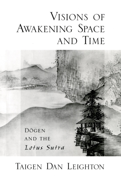 Visions of Awakening Space and Time : D?gen and the Lotus Sutra, PDF eBook