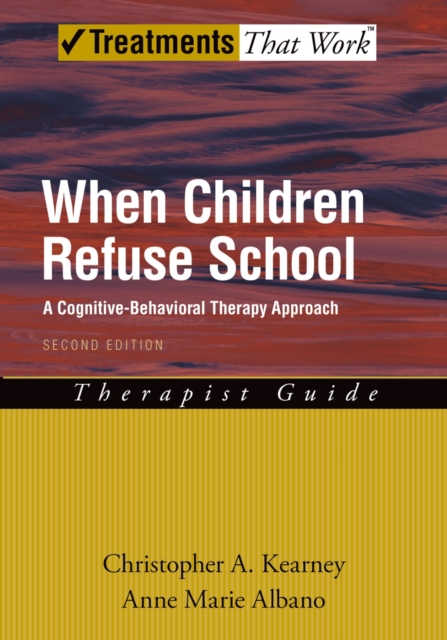 When Children Refuse School : A Cognitive-Behavioral Therapy Approach, PDF eBook