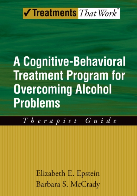 Overcoming Alcohol Use Problems : A Cognitive-Behavioral Treatment Program, PDF eBook