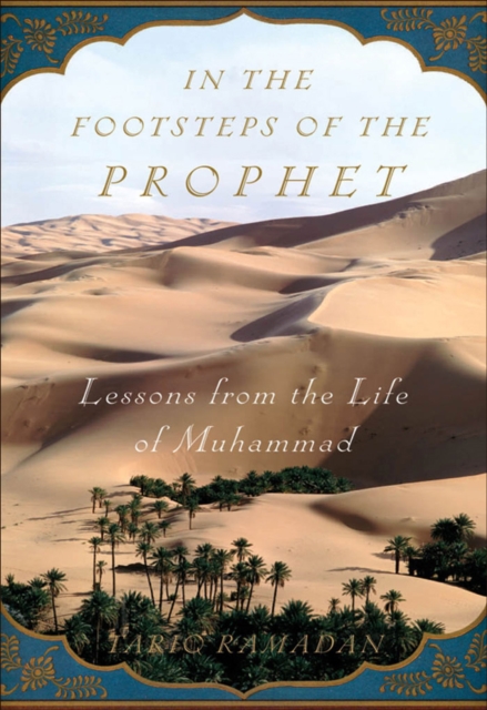 In the Footsteps of the Prophet : Lessons from the Life of Muhammad, EPUB eBook