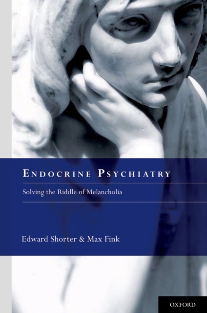 Endocrine Psychiatry : Solving the Riddle of Melancholia, PDF eBook