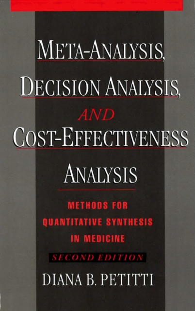 Meta-Analysis, Decision Analysis, and Cost-Effectiveness Analysis : Methods for Quantitative Synthesis in Medicine, PDF eBook