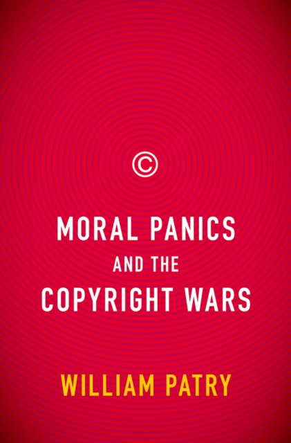 Moral Panics and the Copyright Wars, PDF eBook