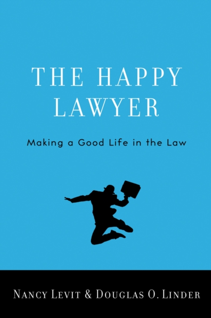 The Happy Lawyer : Making a Good Life in the Law, PDF eBook