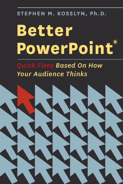 Better PowerPoint (R) : Quick Fixes Based On How Your Audience Thinks, EPUB eBook
