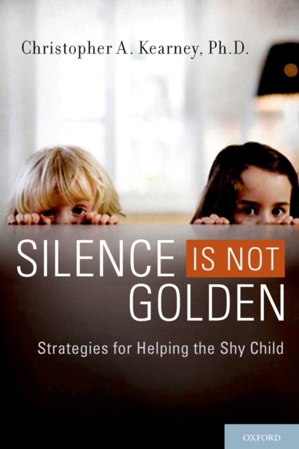 Silence is Not Golden : Strategies for Helping the Shy Child, EPUB eBook