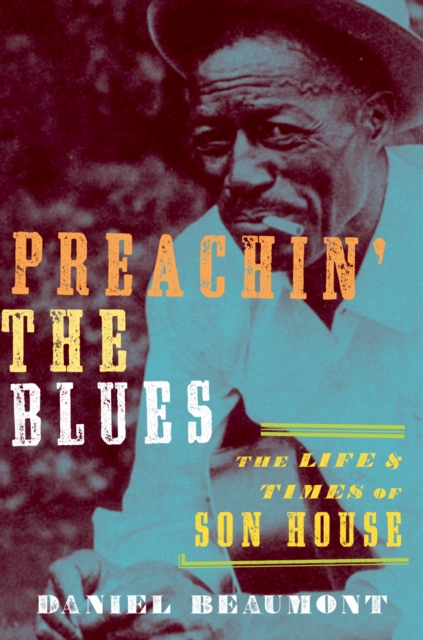 Preachin' the Blues : The Life and Times of Son House, EPUB eBook
