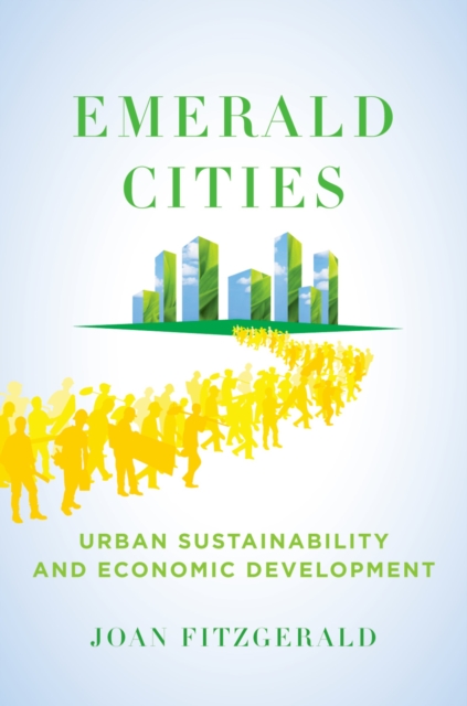 Emerald Cities : Urban Sustainability and Economic Development, EPUB eBook