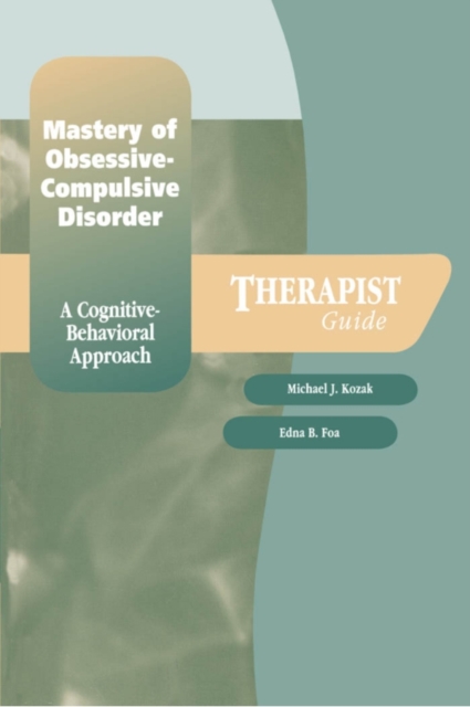 Mastery of Obsessive-Compulsive Disorder : A Cognitive-Behavioral Approach, PDF eBook