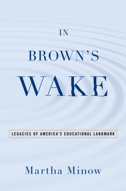 In Brown's Wake : Legacies of America's Educational Landmark, EPUB eBook