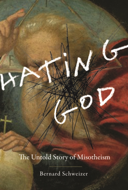 Hating God : The Untold Story of Misotheism, EPUB eBook