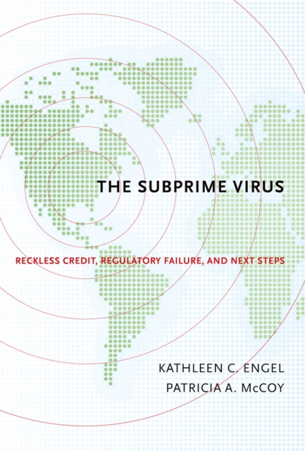 The Subprime Virus : Reckless Credit, Regulatory Failure, and Next Steps, PDF eBook