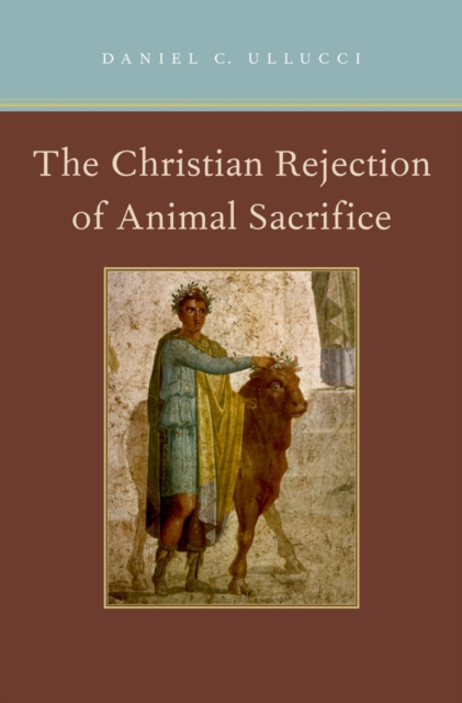 The Christian Rejection of Animal Sacrifice, PDF eBook