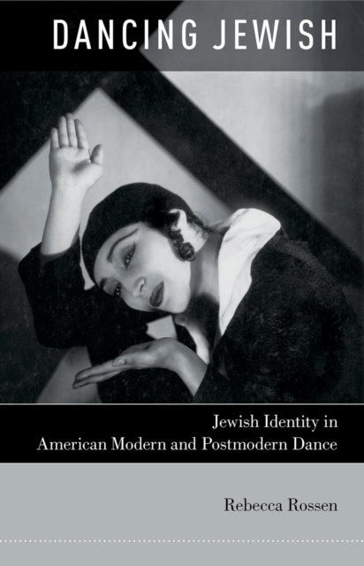 Dancing Jewish : Jewish Identity in American Modern and Postmodern Dance, PDF eBook