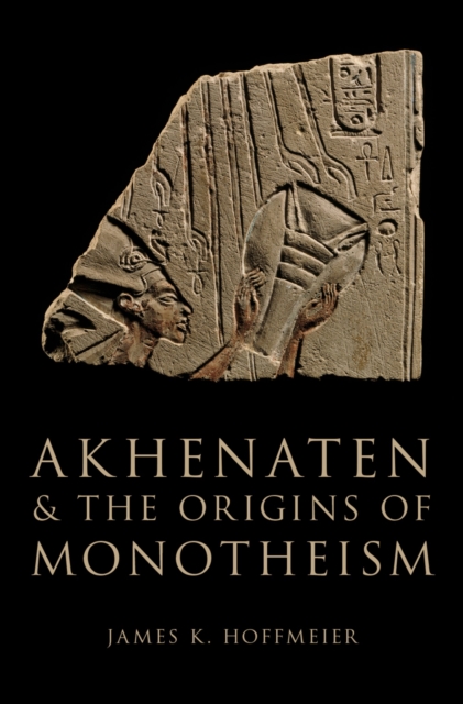 Akhenaten and the Origins of Monotheism, PDF eBook