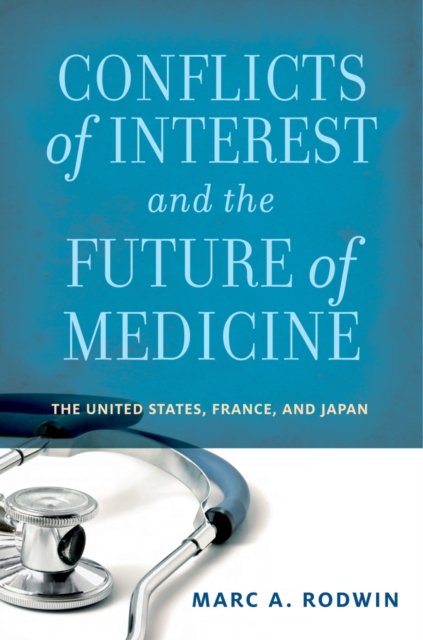 Conflicts of Interest and the Future of Medicine : The United States, France, and Japan, PDF eBook