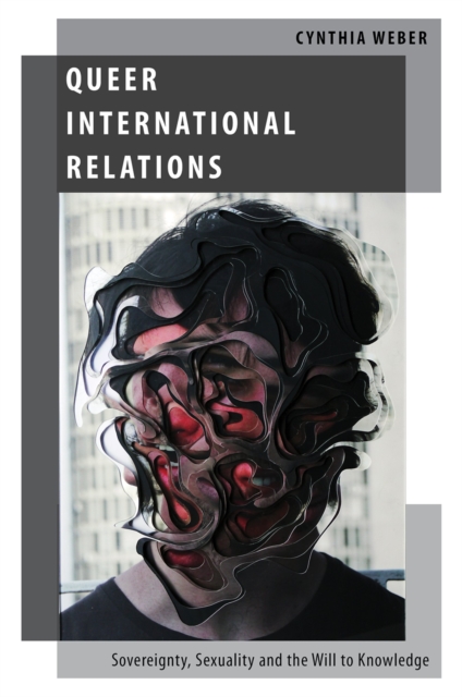 Queer International Relations : Sovereignty, Sexuality and the Will to Knowledge, PDF eBook
