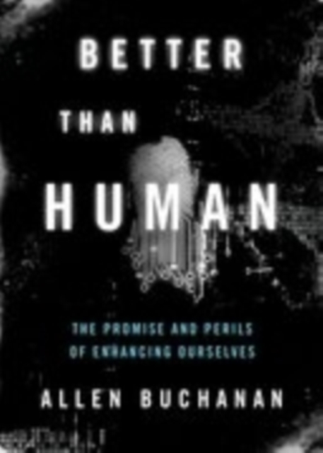 Better than Human : The Promise and Perils of Enhancing Ourselves, PDF eBook
