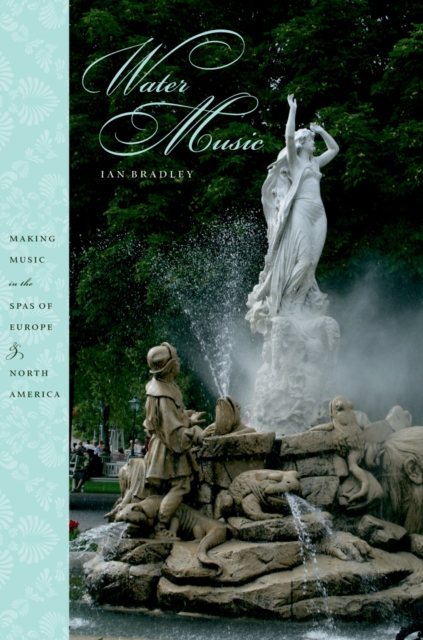 Water Music : Making Music in the Spas of Europe and North America, EPUB eBook
