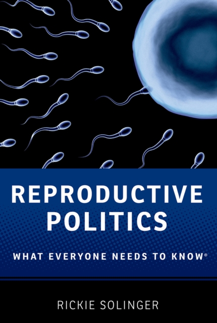Reproductive Politics : What Everyone Needs to Know?, PDF eBook