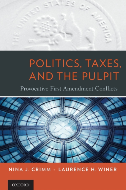 Politics, Taxes, and the Pulpit : Provocative First Amendment Conflicts, PDF eBook