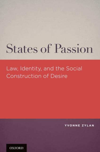 States of Passion : Law, Identity, and Social Construction of Desire, PDF eBook