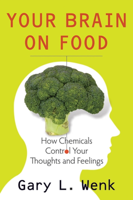 Your Brain on Food : How Chemicals Control Your Thoughts and Feelings, EPUB eBook