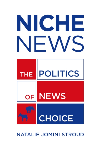 Niche News : The Politics of News Choice, PDF eBook